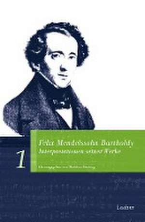 Felix Mendelssohn Bartholdy. Interpretationen seiner Werke de Matthias Geuting