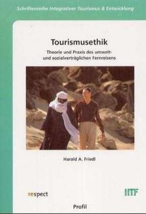 Tourismusethik de Harald A. Friedl