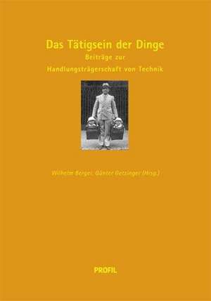 Das Tätigsein der Dinge de Wilhelm Berger