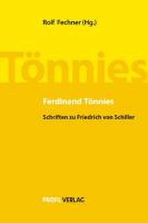 Ferdinand Tönnies - Schriften zu Friedrich von Schiller de Rolf Fechner