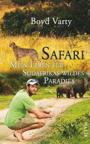 Safari - Mein Leben für Südafrikas wildes Paradies de Boyd Varty