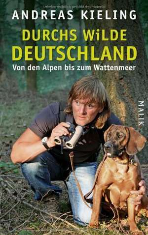 Durchs wilde Deutschland de Andreas Kieling