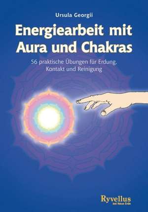 Energiearbeit mit Aura und Chakras de Ursula Georgii