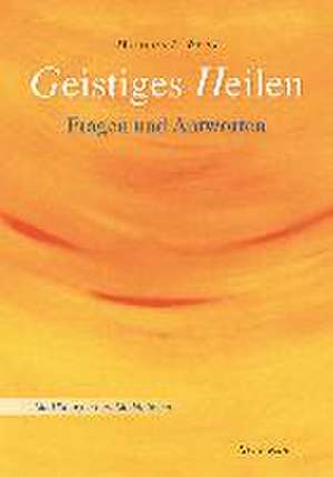 Geistiges Heilen de Matthias A. Weiss