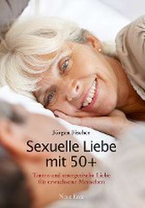 Sexuelle Liebe mit 50+ de Jürgen Fischer