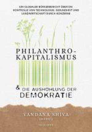 Philanthrokapitalismus und die Aushöhlung der Demokratie de Vandana Shiva