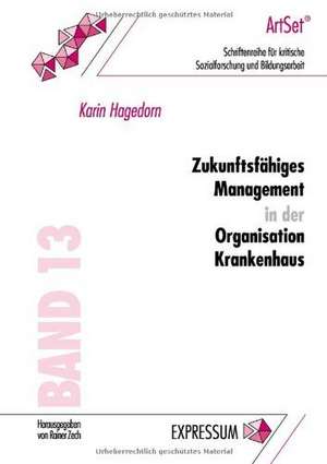 Zukunftsfähiges Management in der Organisation Krankenhaus de Karin Hagedorn