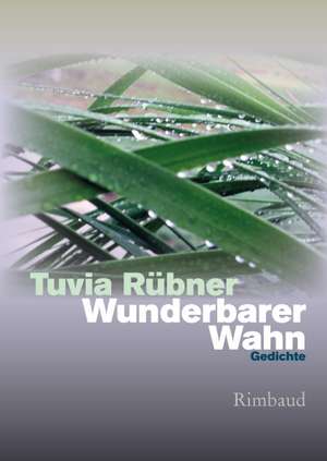 Wunderbarer Wahn de Tuvia Rübner