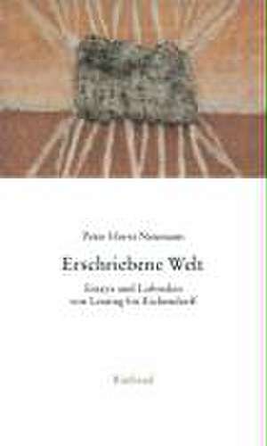 Gesammelte Essays und Lobreden 01. Erschriebene Welt de Peter Horst Neumann