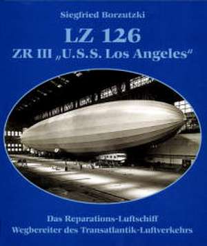 LZ 126, ZR III, "U.S.S. Los Angeles" de Siegfried Borzutzki