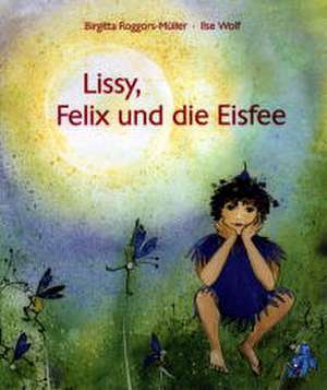 Lissy, Felix und die Eisfee de Birgitta Roggors-Müller