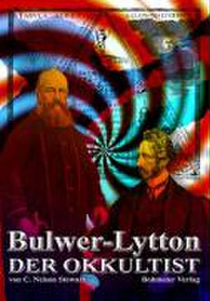 Bulwer Lytton - der Okkultist de Nelsen C Stewart