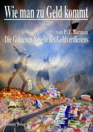 Wie man zu Geld kommt de P. T. Barnum