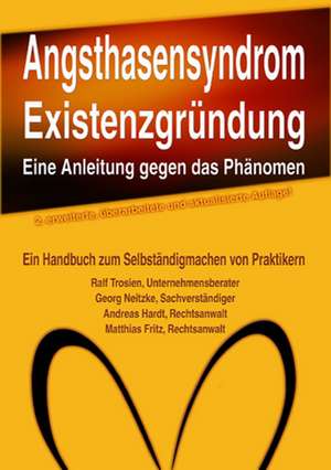 Angsthasensyndrom Existenzgründung - eine Anleitung gegen das Phänomen de Ralf Trosien