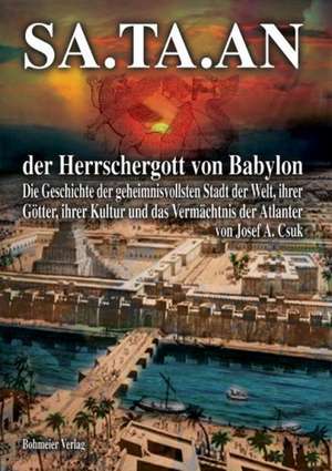 SA.TA.AN der Herrschergott von Babylon de Josef A. Csuk