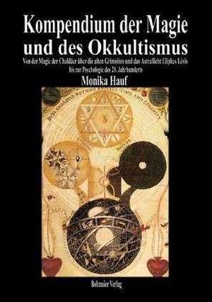 Kompendium der Magie und des Okkultismus de Monika Hauf