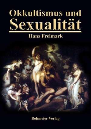 Okkultismus und Sexualität de Hans Freimark