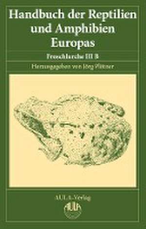 Handbuch der Reptilien und Amphibien Europas, Band 5/IIIB de Jörg Plötner