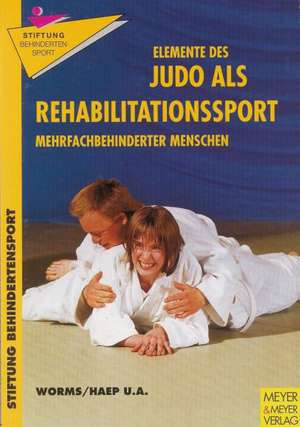 Elemente des Judo als Rehabilitationssport mehrfach behinderter Menschen de Lutz Worms