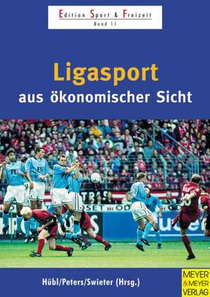 Ligasport aus ökonomischer Sicht de Lothar Hübl