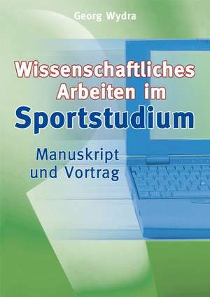 Sportwissenschaftliches Arbeiten im Studium de Georg Wydra