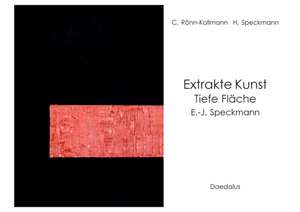 Rönn-Kollmann, C: Extrakte Kunst - Tiefe Fläche: E.-J. Speck