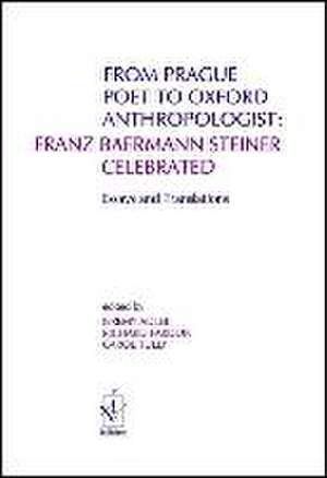 From Prague Poet to Oxford Anthropologist: Franz Baermann Steiner Celebrated de Jeremy Adler