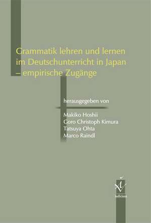 Grammatik lehren und lernen im Deutschunterricht in Japan - empirische Zugänge de Makiko Hoshii