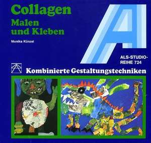 Collagen. Malen und Kleben de Monika Künzel