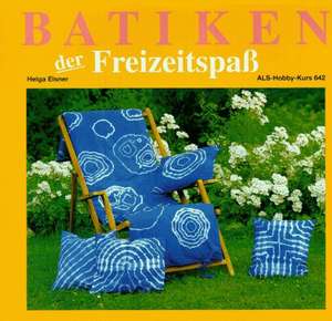 Batiken, der Freizeitspaß de Helga Elsner