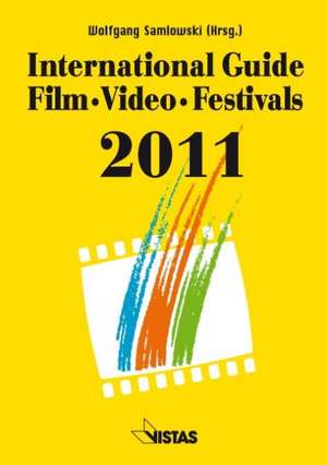 International Guide Film-Video-Festivals 2011 de Wolfgang Samlowski