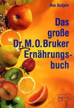 Das große Dr. M. O. Bruker - Ernährungsbuch de Ilse Gutjahr