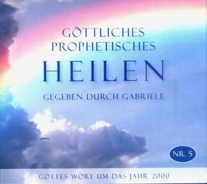 Göttliches Prophetisches Heilen - CD-Box 5 de Gabriele