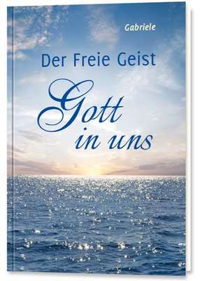 Der Freie Geist Gott in uns