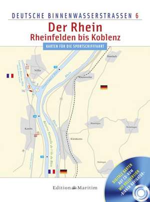 Deutsche Binnenwasserstraßen 06. Der Rhein - Rheinfelden bis Koblenz