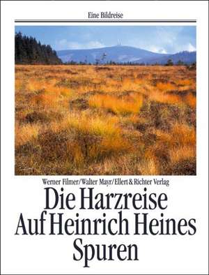 Die Harzreise. Eine Bildreise de Werner Filmer