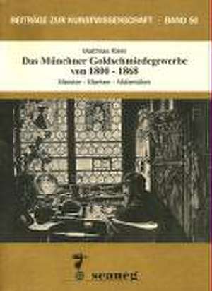 Das Münchner Goldschmiedegewerbe von 1800-1868 de Matthias Klein