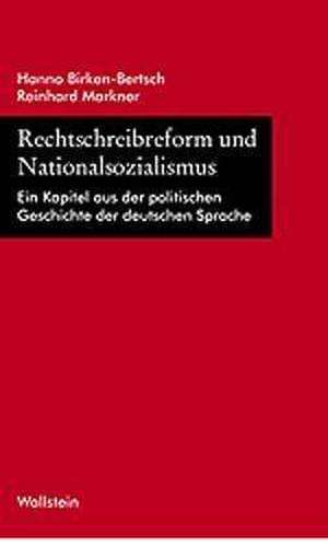 Rechtschreibreform und Nationalsozialismus de Hanno Birken-Bertsch