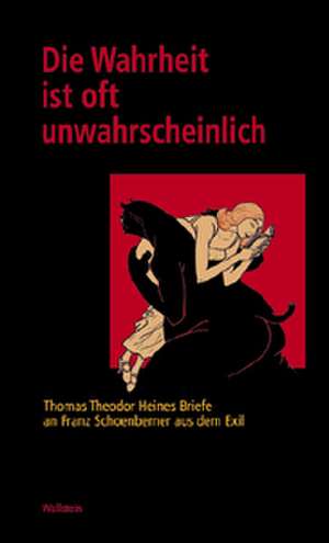 Die Wahrheit ist oft unwahrscheinlich de Thomas Theodor Heine