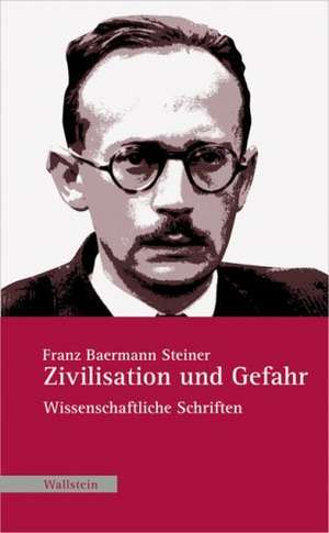 Zivilisation und Gefahr de Franz Baermann Steiner