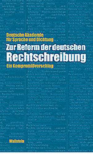 Zur Reform der deutschen Rechtschreibung de Deutsche Akademie für Sprache und Dichtung