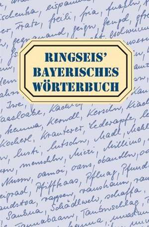 Ringseis' Bayerisches Wörterbuch de Franz Ringseis