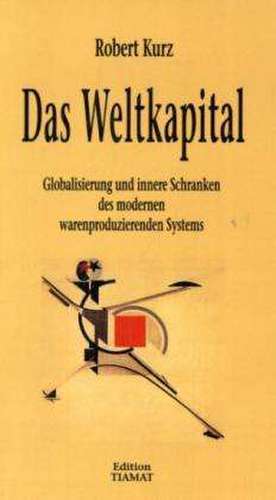 Das Weltkapital de Robert Kurz