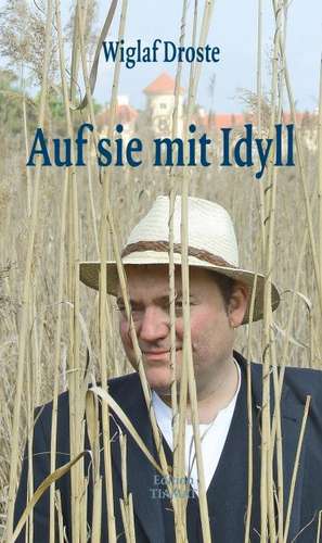 Auf sie mit Idyll! de Wiglaf Droste