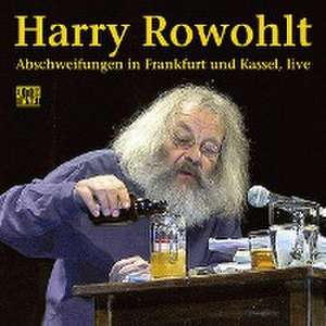 Abschweifungen in Frankfurt und Kassel, live de Harry Rowohlt