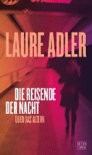 Die Reisende der Nacht de Laure Adler