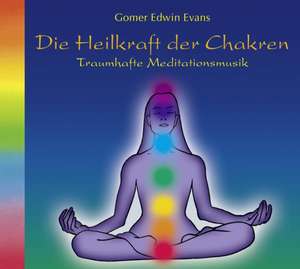 Heilkraft der Chakren de Gomer Edwin Evans