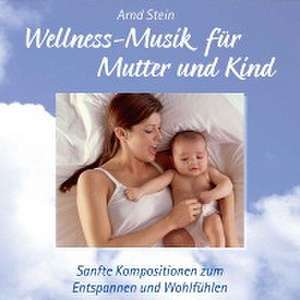 Wellness-Musik für Mutter und Kind. CD de Arnd Stein