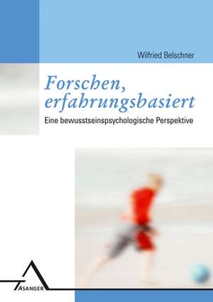 Forschen erfahrungsbasiert de Wilfried Belschner