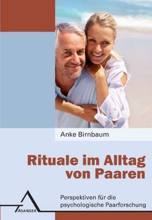 Rituale im Alltag von Paaren de Anke Birnbaum